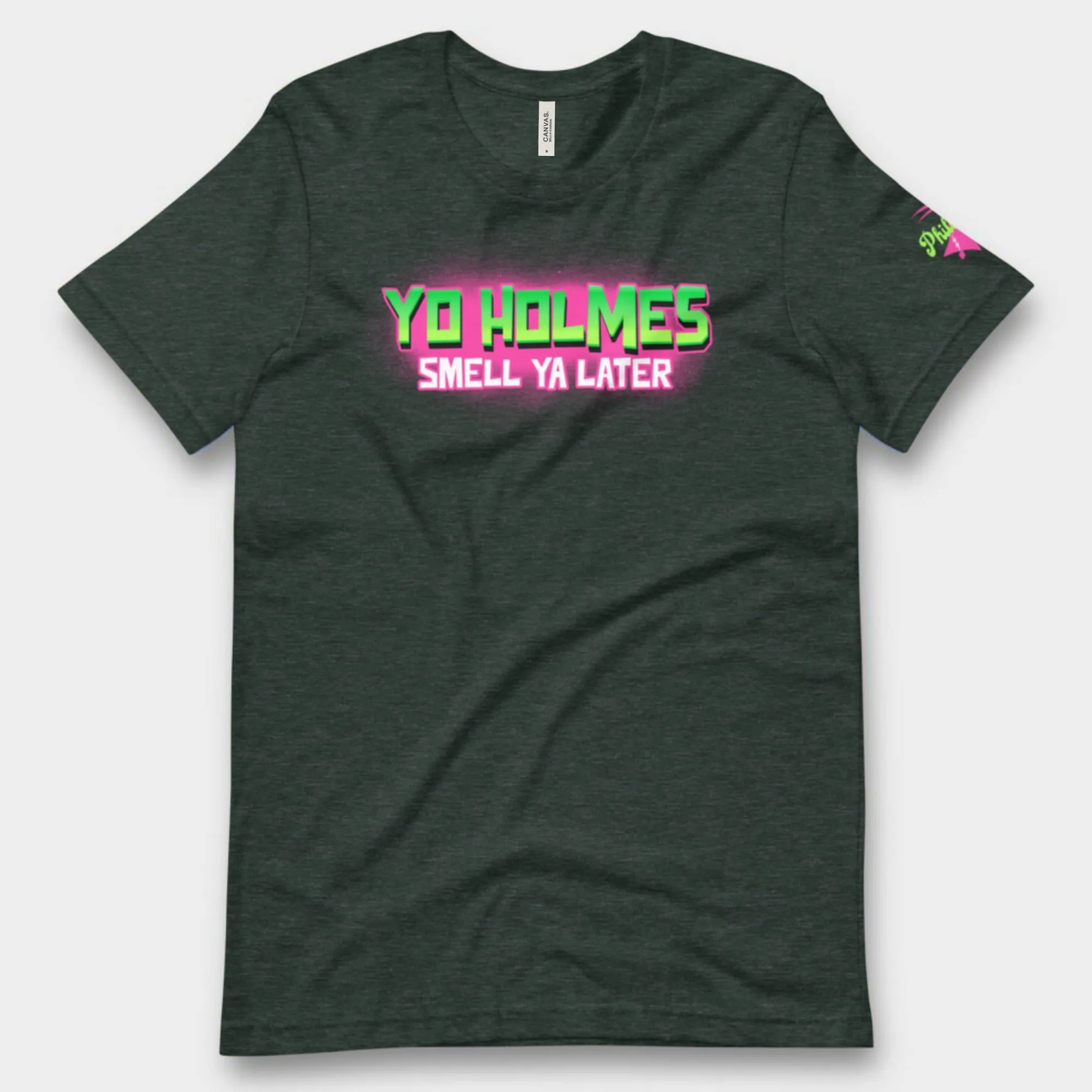 "Yo Holmes Smell Ya Later!" Tee